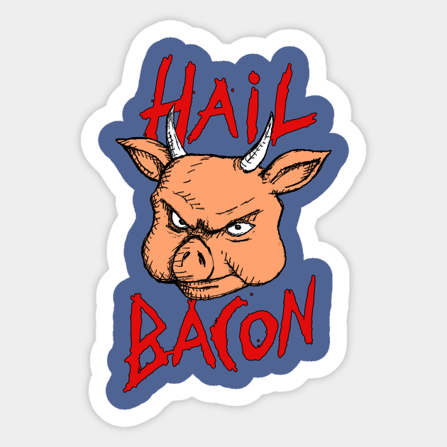 Hail Bacon Sticker by AwePup